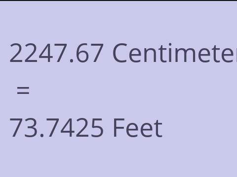 2247.67 CM TO FEET