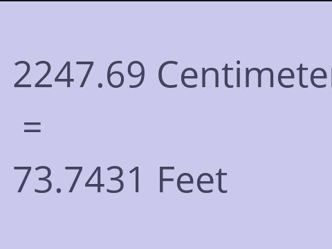 2247.69 CM TO FEET