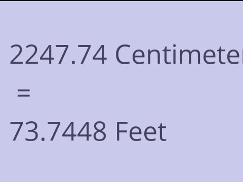 2247.74 CM TO FEET