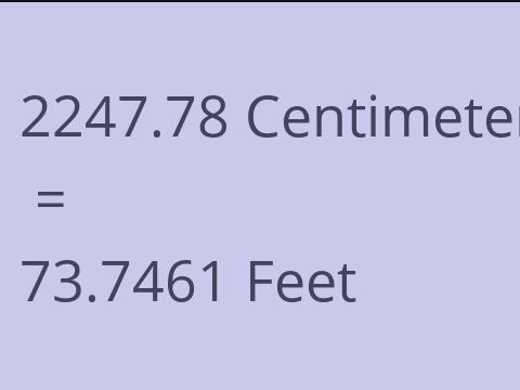2247.78 CM TO FEET