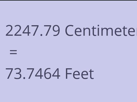 2247.79 CM TO FEET