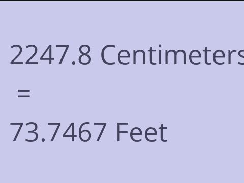 2247.8 CM TO FEET