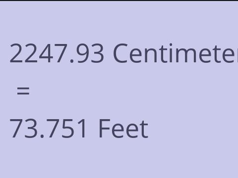 2247.93 CM TO FEET