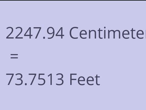 2247.94 CM TO FEET