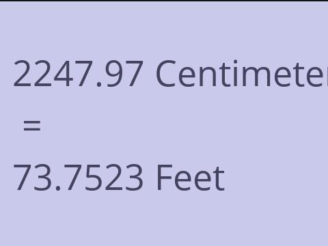 2247.97 CM TO FEET