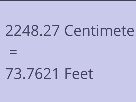 2248.27 CM TO FEET