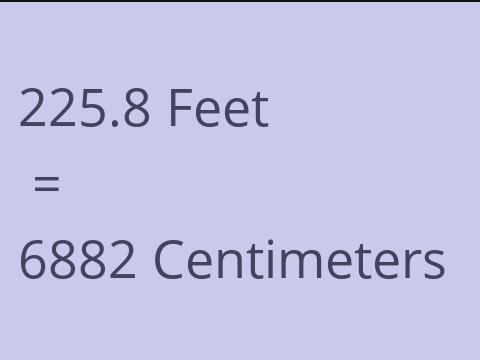 225.8 FEET TO CM