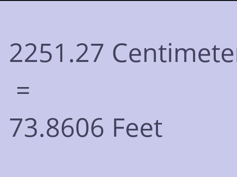 2251.27 CM TO FEET