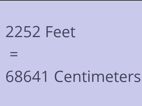 2252 FEET TO CM