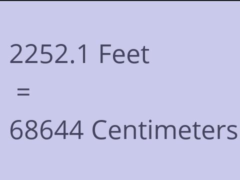 2252.1 FEET TO CM