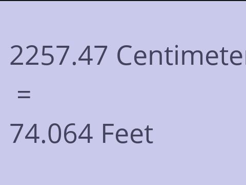 2257.47 CM TO FEET