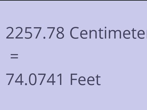 2257.78 CM TO FEET