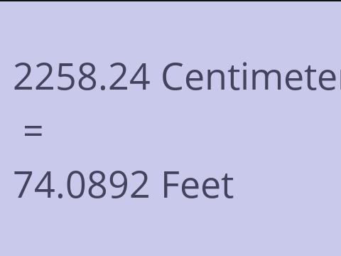 2258.24 CM TO FEET