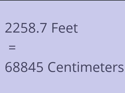 2258.7 FEET TO CM
