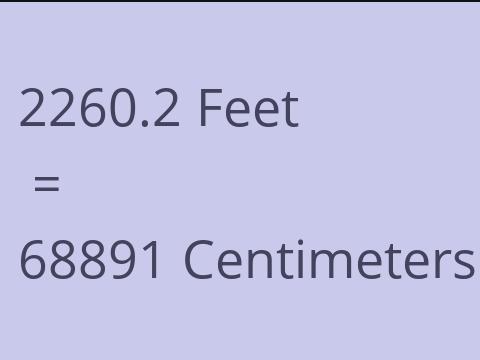 2260.2 FEET TO CM