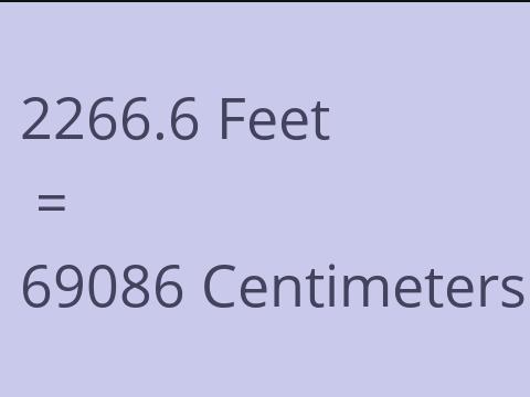 2266.6 FEET TO CM