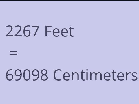 2267 FEET TO CM