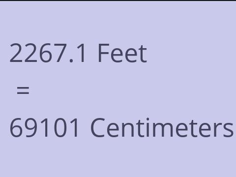 2267.1 FEET TO CM