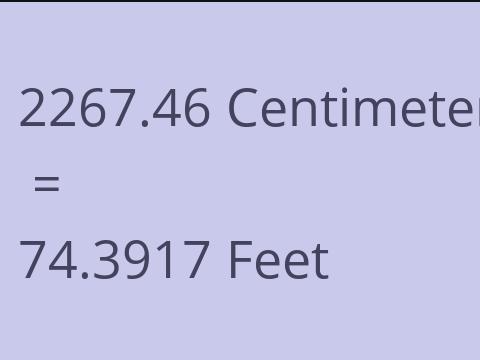 2267.46 CM TO FEET