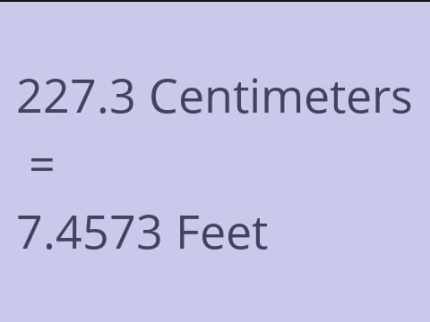 227.3 CM TO FEET