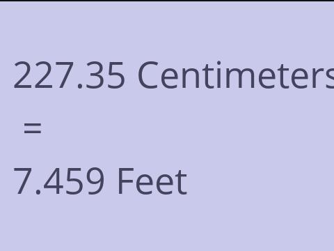 227.35 CM TO FEET