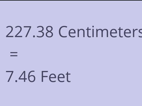 227.38 CM TO FEET