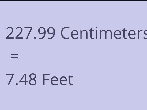 227.99 CM TO FEET