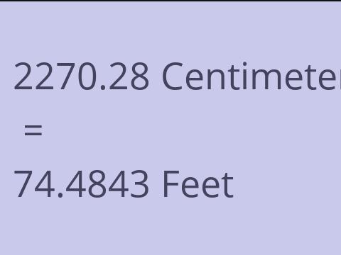 2270.28 CM TO FEET