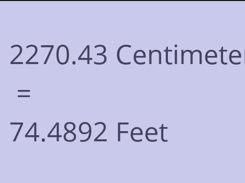 2270.43 CM TO FEET