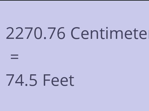 2270.76 CM TO FEET