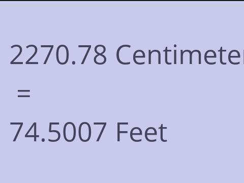 2270.78 CM TO FEET