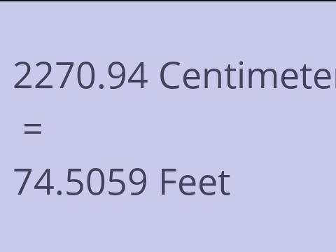2270.94 CM TO FEET