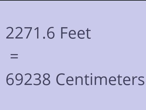 2271.6 FEET TO CM