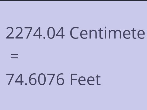 2274.04 CM TO FEET