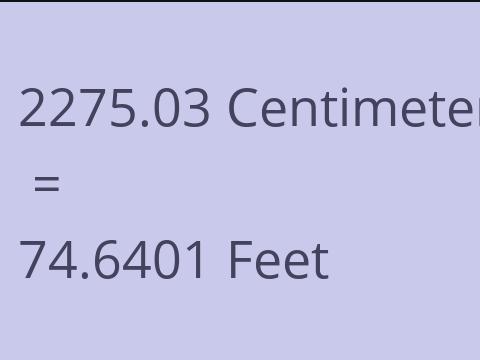 2275.03 CM TO FEET