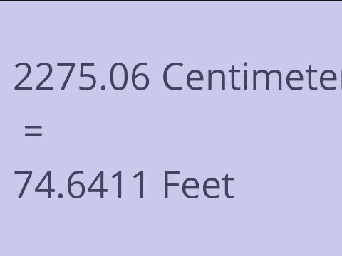 2275.06 CM TO FEET
