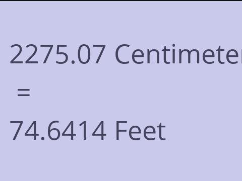 2275.07 CM TO FEET