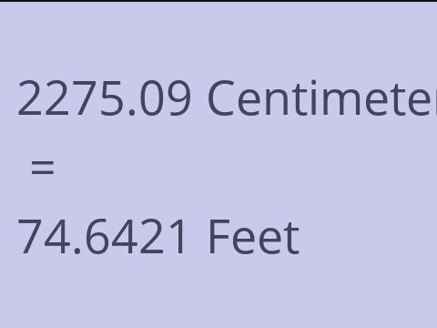 2275.09 CM TO FEET