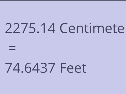 2275.14 CM TO FEET