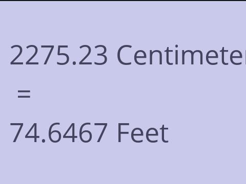2275.23 CM TO FEET