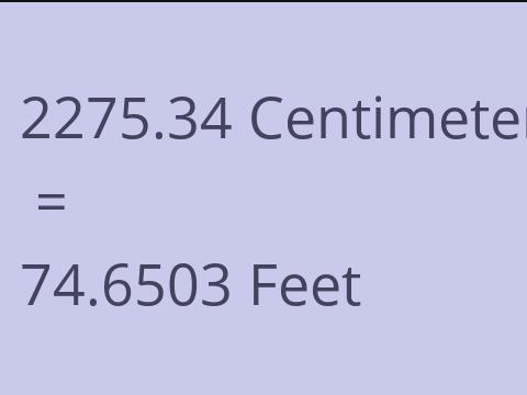 2275.34 CM TO FEET