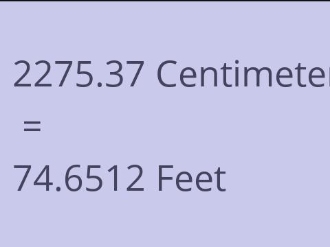 2275.37 CM TO FEET