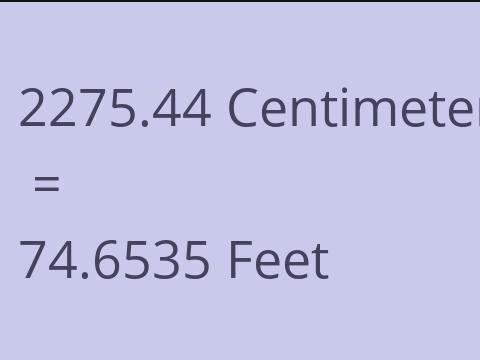 2275.44 CM TO FEET