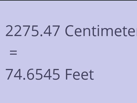2275.47 CM TO FEET