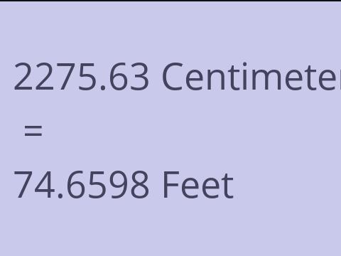 2275.63 CM TO FEET