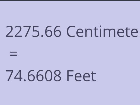 2275.66 CM TO FEET