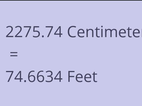 2275.74 CM TO FEET