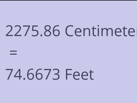2275.86 CM TO FEET