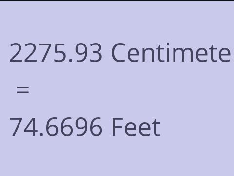 2275.93 CM TO FEET