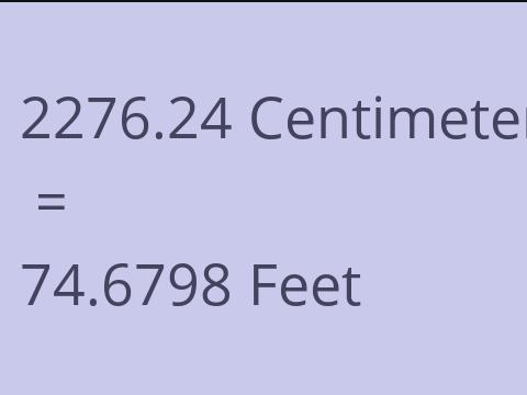 2276.24 CM TO FEET